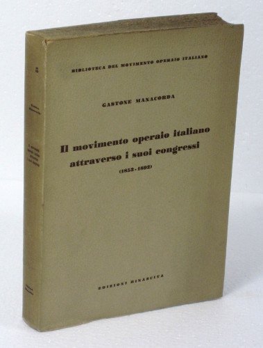 IL MOVIMENTO OPERAIO ITALIANO ATTRAVERSO I SUOI CONGRESSI (1853-1892)