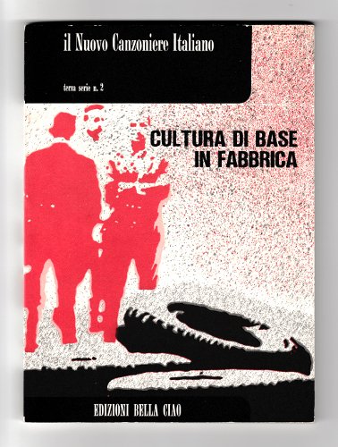 IL NUOVO CANZONIERE ITALIANO - CULTURA DI BASE IN FABBRICA