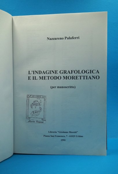 L'INDAGINE GRAFOLOGICA E IL METODO MORETTIANO (PER MANOSCRITTO)