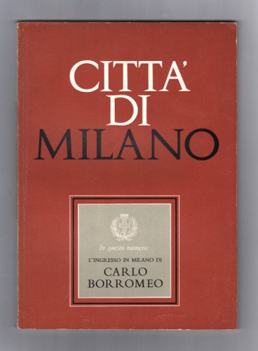 L'INGRESSO IN MILANO DI CARLO BORROMEO - CITTA' DI MILANO