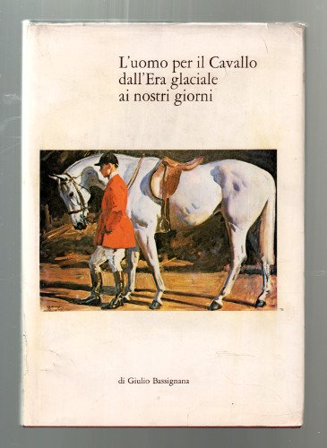 L'UOMO PER IL CAVALLO DALL'ERA GLACIALE AI NOSTRI GIORNI. NOTE …