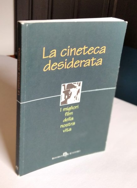 LA CINETECA DESIDERATA. I MIGLIORI FILM DELLA NOSTRA VITA