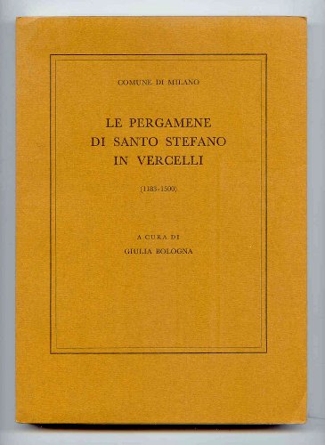 LE PERGAMENE DELL'ABBAZIA DI SANTO STEFANO IN VERCELLI (1183-1500)