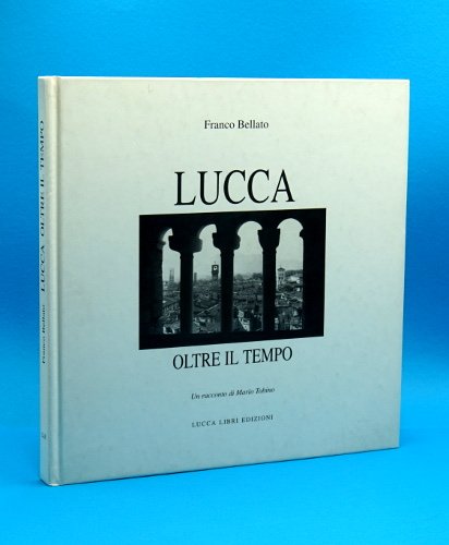 LUCCA OLTRE IL TEMPO