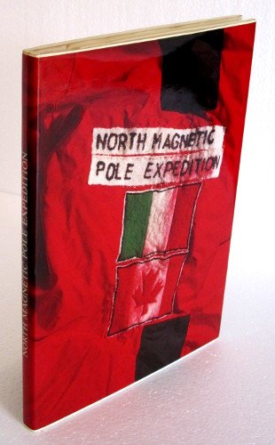 NORTH MAGNETIC POLE EXPEDITION. INSEGUENDO A PIEDI IL POLO NORD …