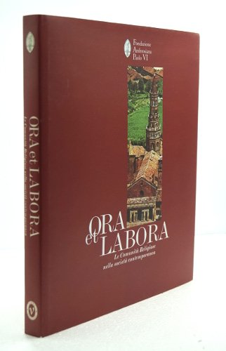 ORA ET LABORA LE COMUNITA' RELIGIOSE NELLA SOCIETA' CONTEMPORANEA