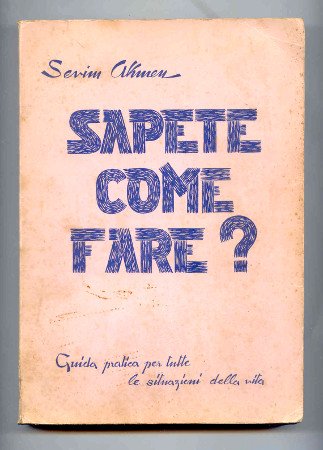 SAPETE COME FARE? GUIDA PRATICA PER TUTTE LE SITUAZIONI DELLA …