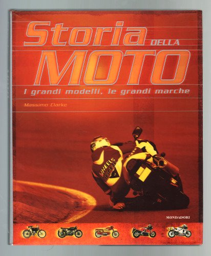 STORIA DELLA MOTO I GRANDI MODELLI LE GRANDI MARCHE