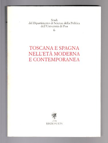 TOSCANA E SPAGNA NELL'ETA' MODERNA E CONTEMPORANEA
