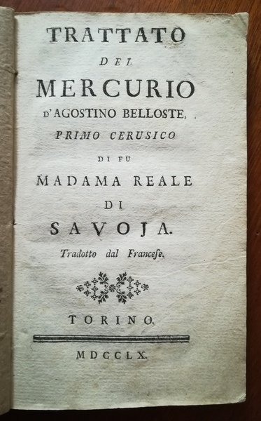 Trattato del Mercurio d'Agostino Belloste primo cerusico di fu Madama …