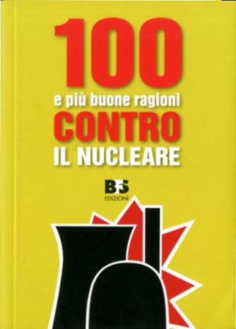 100 e più buone ragioni contro il nucleare.