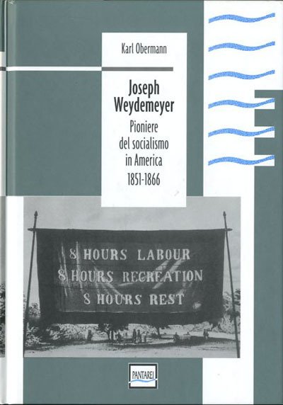 Joseph Weydermeyer. Pioniere del socialismo in America 1851-1866.