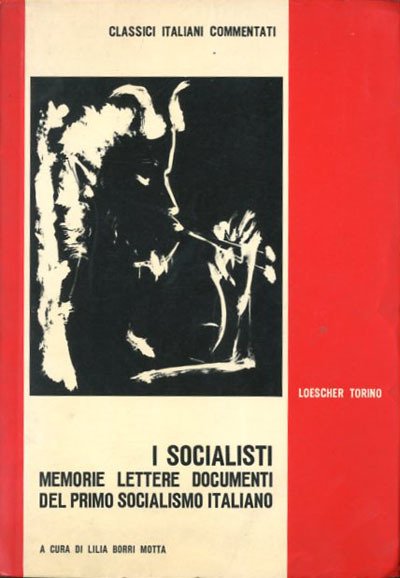 I socialisti. Memorie, lettere, documenti del primo socialismo italiano.