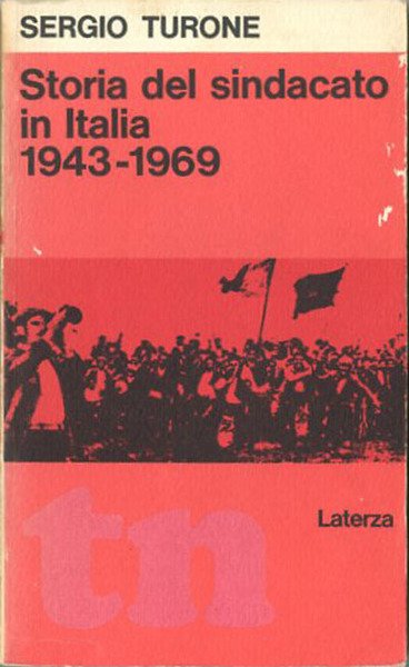 Storia del sindacato in Italia (1943-1969). dalla Resistenza all'"autunno caldo".