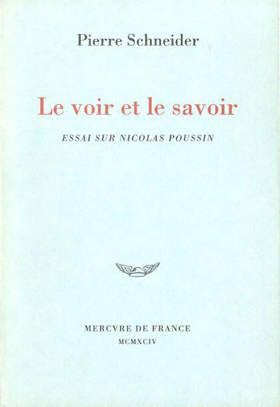 Le voir et le savoir. Essai sur Nicolas Poussin.