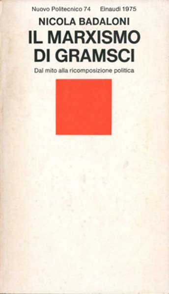 Il marxismo di Gramsci. Dal mito alla ricomposizione politica.