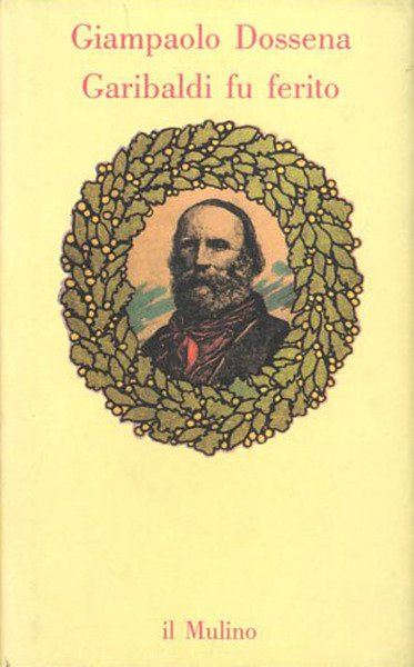 Garibaldi fu ferito.