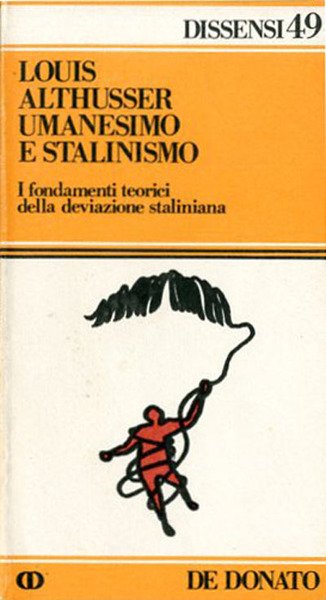 Umanesimo e stalinismo. I fondamenti teorici della deviazione staliniana.