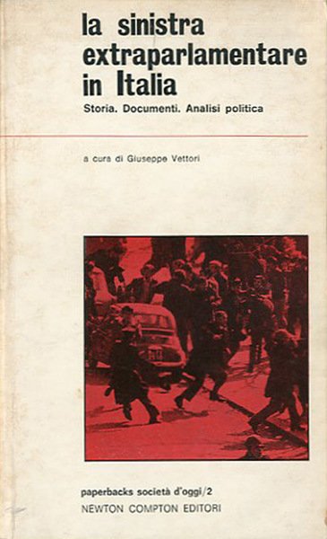 La sinistra extraparlamentare in Italia. Storia, documenti, analisi politiche.