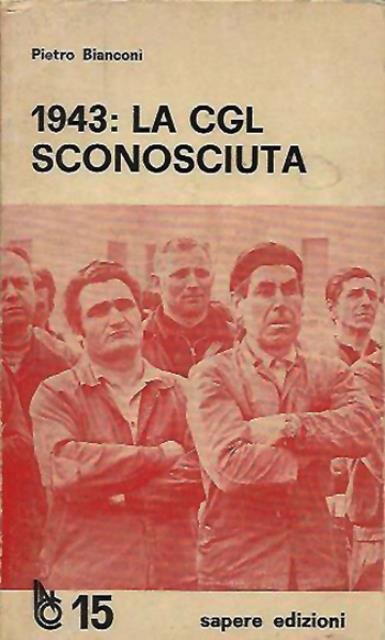 1943: la CGL sconosciuta. La lotta degli esponenti politici per …