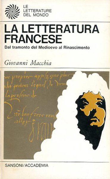 La letteratura francese. Tomo 1. Dal tramonto del Medioevo al …