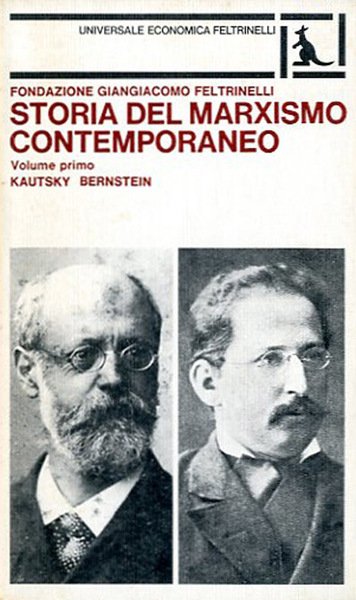 Storia del marxismo contemporaneo. Volume primo. Kautsky e Bernstein.