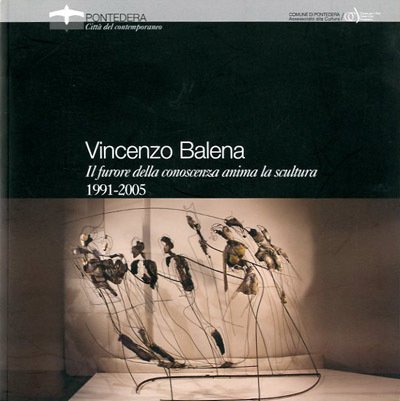 Il furore della conoscenza anima la scultura. 1991-2005.