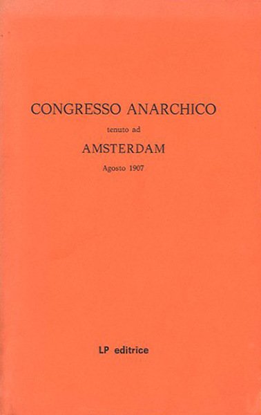 Congresso anarchico tenuto ad Amsterdam, agosto 1907.