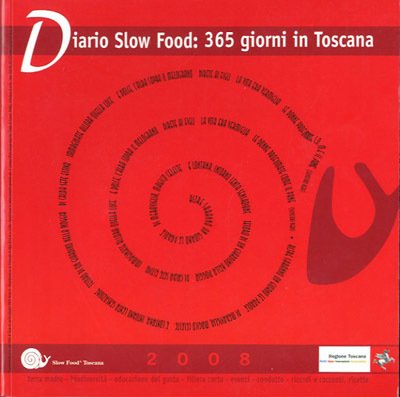 Diario Slow Food 2008. 365 giorni in Toscana.