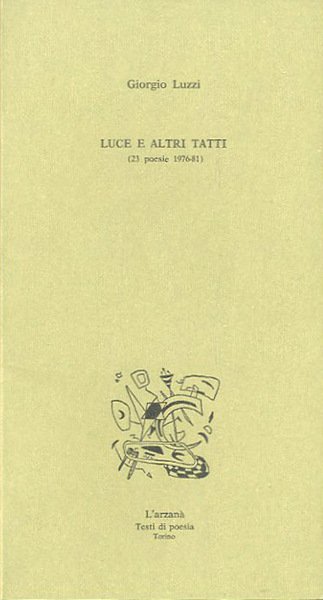 Luce a altri tatti. 23 poesie 1976-81.