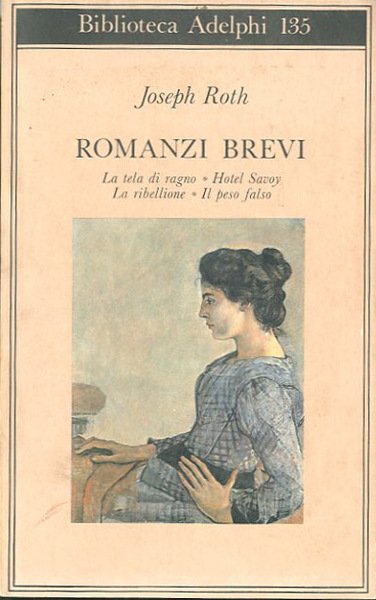 Romanzi brevi. La tela del ragno. Hotel Savoy. La ribellione. …