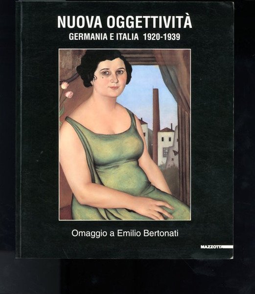 Nuova oggettività. Germania e Italia, 1920-1939. Omaggio a Emilio Bertonati.