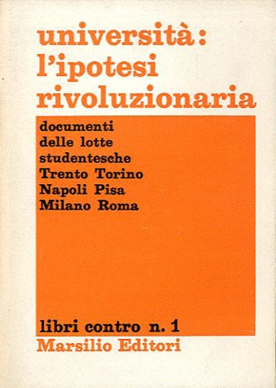 Università: l'ipotesi rivoluzionaria. Documenti delle lotte studentesche: Trento, Torino, Napoli, …