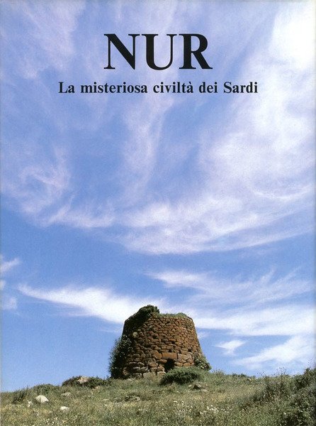 Nur. La misteriosa civilta dei Sardi.