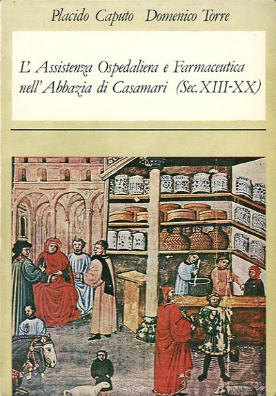 L'assistenza ospedaliera e farmaceutica nell'Abbazia di Casamari (Sec. XIII-XX).