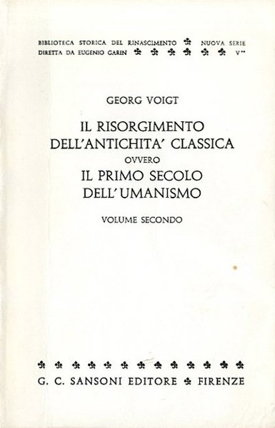 Il risorgimento dell'antichita classica, ovvero Il primo secolo dell'umanismo.