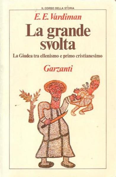 La grande svolta. La Giudea tra ellenismo e primo cristianesimo.