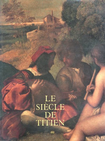 Le siècle de titien. L'âge d'or de la peinture a …