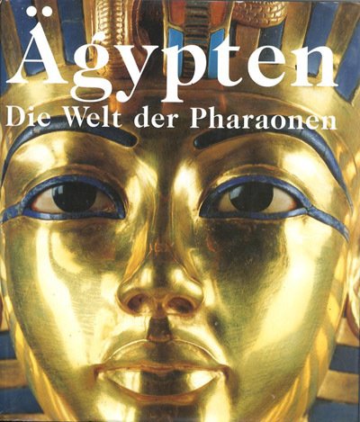 Ägypten. Die Welt der Pharaonen.