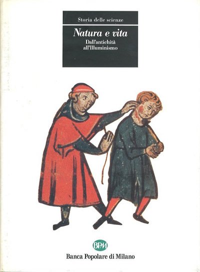 Storia delle scienze. Natura e vita. Dall'antichità all'illuminismo.