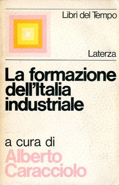 La formazione dell'Italia industriale. Discussioni e ricerche.