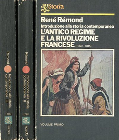 Introduzione alla storia contemporanea. 1 : L'antico regime e la rivoluzione francese, 1750-1815; 2 : Il XIX secolo, 1815-1914; 3 : Il XX secolo, dal 1914 ai giorni nostri.