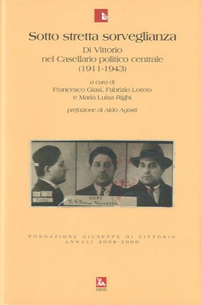 Sotto stretta sorveglianza. Di Vittorio nel Casellario politico centrale (1911-1943).