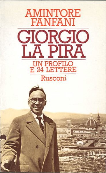 Giorgio La Pira. Un profilo e 24 lettere inedite.