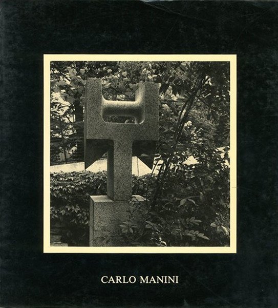 Carlo Manini scultore, opere 1964/1989.