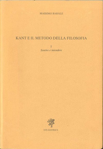 Kant e il metodo della filosofia. 1. Sentire e intendere.