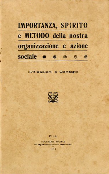 Importanza, spirito e metodo della nostra organizzazione e azione sociale. …