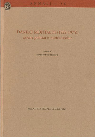Danilo Montaldi (1929-1975). Azione politica e ricerca sociale.