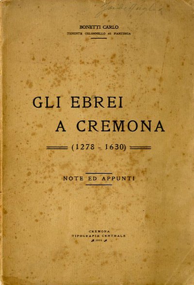 Gli ebrei a Cremona (1278-1630). Note ed appunti.