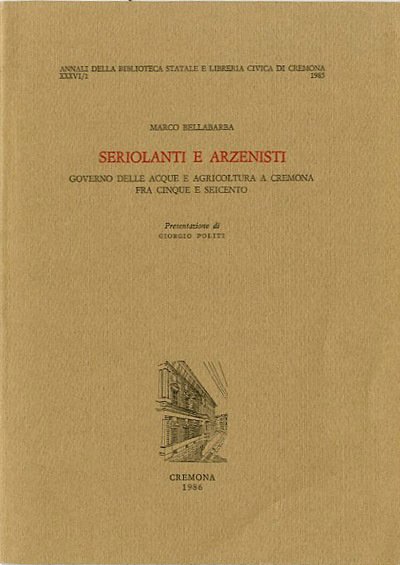 Seriolanti e arzenisti. Governo delle acque e agricoltura a Cremona …